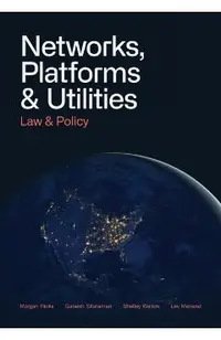 Networks, Platforms, and Utilities: Law and Policy
