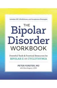The Bipolar Disorder Workbook: Powerful Tools and Practical Resources for Bipolar II and Cyclothymia