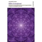 ADN-UL EMOTIONAL. Identifica si schimba tiparele transmise transgenerational, cu ajutorul constelatiilor sistemice