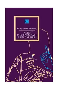 Alte cinci plimbări prin cartier (vol II) - Paperback brosat - Gonçalo M. Tavares