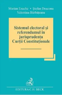 Sistemul electoral si referendumul in jurisprudenta Curtii Constitutionale