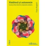 Simbioza si autonomie. Trauma si iubire dincolo de complicatiile simbiotice