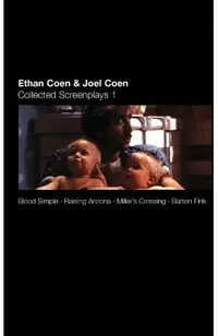 Collected Screenplays: Blood Simple/Raising Arizona/Miller's Crossing/Barton Fink