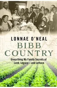 Bibb Country: Unearthing My Family Secrets of Land, Legacy and Lettuce