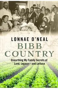 Bibb Country: Unearthing My Family Secrets of Land, Legacy and Lettuce