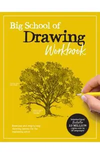 Big School of Drawing Workbook: Exercises and Step-By-Step Drawing Lessons for the Beginning Artist