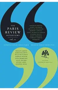 The Paris Review Interviews, II: Wisdom from the World's Literary Masters
