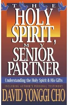 Holy Spirit, My Senior Partner: Understanding the Holy Spirit and His Gifts
