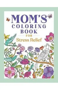 Mom's Coloring Book for Stress Relief
