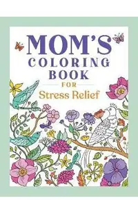 Mom's Coloring Book for Stress Relief