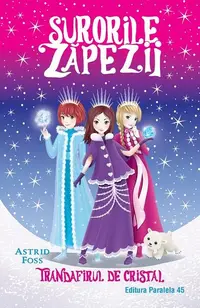 Trandafirul de cristal. Surorile zăpezii (Vol. 2) - Paperback - Astrid Foss