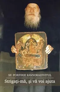 Strigați-mă, și vă voi ajuta! - Paperback brosat - Porfirie Kavsokalyvitul
