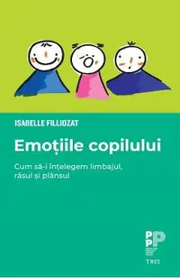 eBook Emotiile copilului. Cum sa-i intelegem limbajul, rasul si plansul
