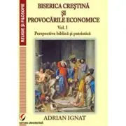 Biserica crestina si provocarile economice. Volumul 1. Perspectiva biblica si patristica