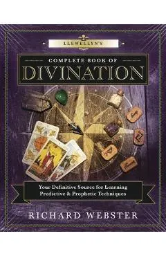 Llewellyn's Complete Book of Divination: Your Definitive Source for Learning Predictive & Prophetic Techniques
