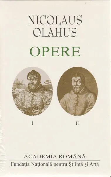 Nicolaus Olahus. Opere (Vol. I-II) - Hardcover - Academia Română, Nicolaus Olahus