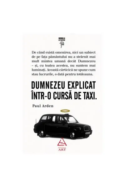 Dumnezeu explicat într-o cursă de taxi - Hardcover - Paul Arden