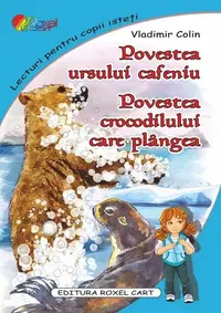 Povestea ursului cafeniu. Povestea crocodilului care plângea - Paperback - Vladimir Colin