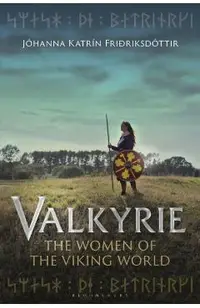 Valkyrie: The Women of the Viking World