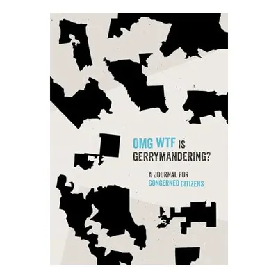 OMG WTF Is Gerrymandering?