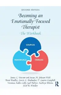 Becoming an Emotionally Focused Therapist: The Workbook