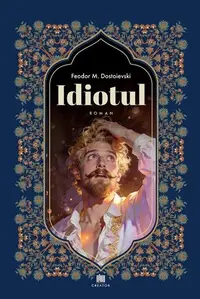 Idiotul - Paperback brosat - Feodor Mihailovici Dostoievski