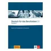 Deutsch für das Berufsleben B1, Übungsbuch. Deutsch als Fremdsprache für Erwachsene