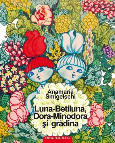 Luna-Betiluna, Dora-Minodora şi grădina - Paperback - Anamaria Smigelschi