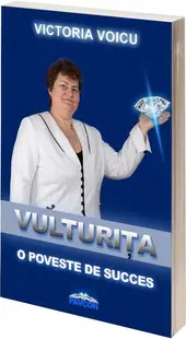 Vulturița. O poveste de succes - Paperback brosat - Victoria Voicu