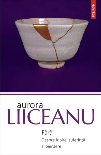 Fără. Despre iubire, suferință și pierdere - Paperback brosat - Aurora Liiceanu