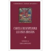 Cartea descoperirii lui Iisus Hristos. Cateheze la Cartea Apocalipsei
