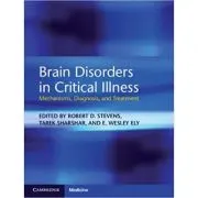 Brain Disorders in Critical Illness: Mechanisms, Diagnosis, and Treatment - Robert D. Stevens, Tarek Sharshar, E. Wesley Ely