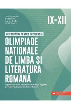 Olimpiade nationale de limba si literatura romana - Clasele 9-12 - Cristina Cergan, Bogdan Ratiu, Lavinia Rizoiu, Iris Tanasescu