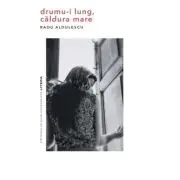 Drumu-i lung, caldura mare