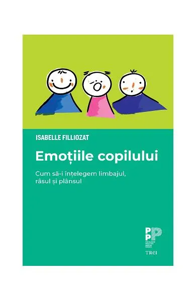 Emoțiile copilului. Cum să-i înțelegem limbajul, râsul și plânsul - Paperback - Isabelle Filliozat