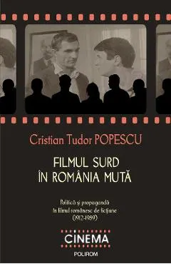 eBook Filmul surd in Romania muta. Politica si propaganda in filmul romanesc de fictiune (1912-1989)