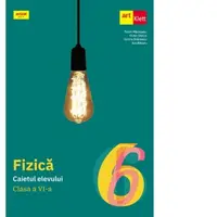 Fizica. Caietul elevului. Clasa a VI-a