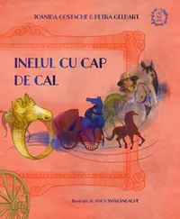 Inelul cu cap de cal. Istoria romilor povestită copiilor - Paperback - Ioanida Costache, Petra Gelbart