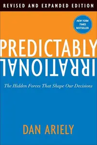 Predictably Irrational: The Hidden Forces That Shape Our Decisions (Revised Edition)