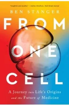 From One Cell: A Journey Into Life's Origins and the Future of Medicine