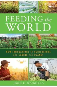 Feeding the World: How Innovations in Agriculture Are Saving the Planet
