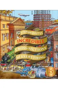 Stephen Biesty's Incredible Cross Sections of Everything