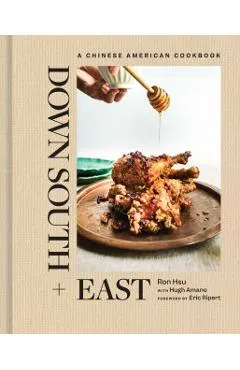 Down South + East: A Chinese American Cookbook