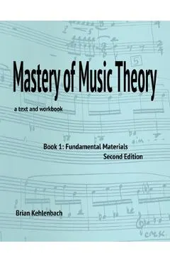 Mastery of Music Theory, Book 1: Fundamental Materials. 2nd Ed.