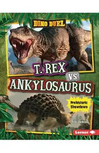 T. Rex vs. Ankylosaurus: Prehistoric Showdown