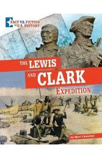 The Lewis and Clark Expedition: Separating Fact from Fiction