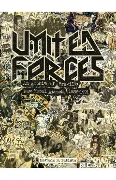 United Forces: An Archive of Brazil's Raw Metal Attack, 1986-1991
