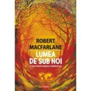 Lumea de sub noi. O calatorie in adancul pamantului