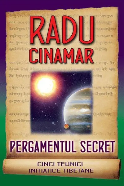 Pergamentul secret. Cinci tehnici inițiatice tibetane - Paperback brosat - Radu Cinamar