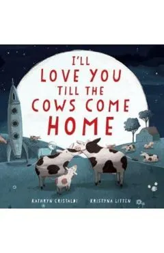 I'll Love You Till the Cows Come Home Padded Board Book